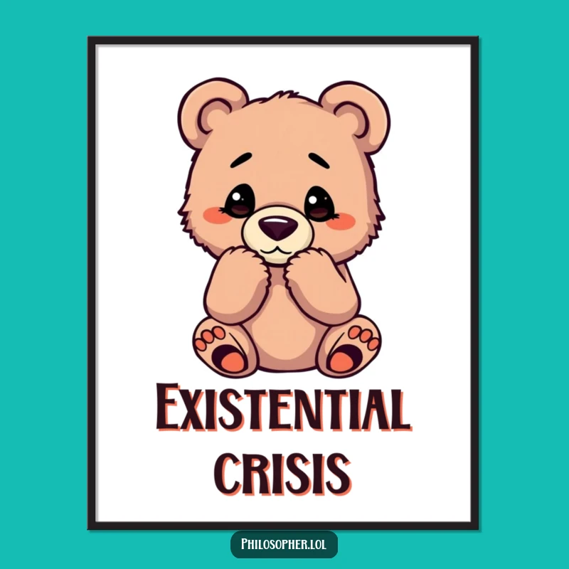 Funny Bear Cub Poster: Inspire Deep Thoughts with This Hilarious Art Print