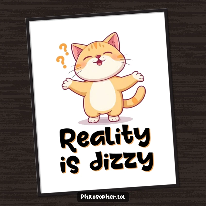 Funny poster art of a giggling cat spinning wildly, its expression suggesting a profound, amusing realization about reality.