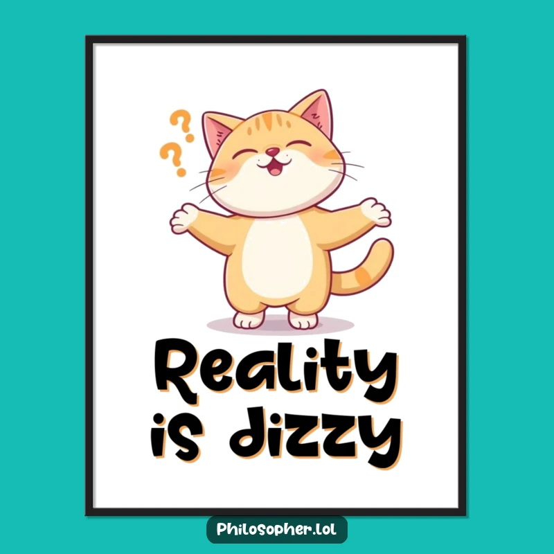 Funny Cat Poster: Giggling Kitty Questioning Reality, Surreal Wall Art Gift