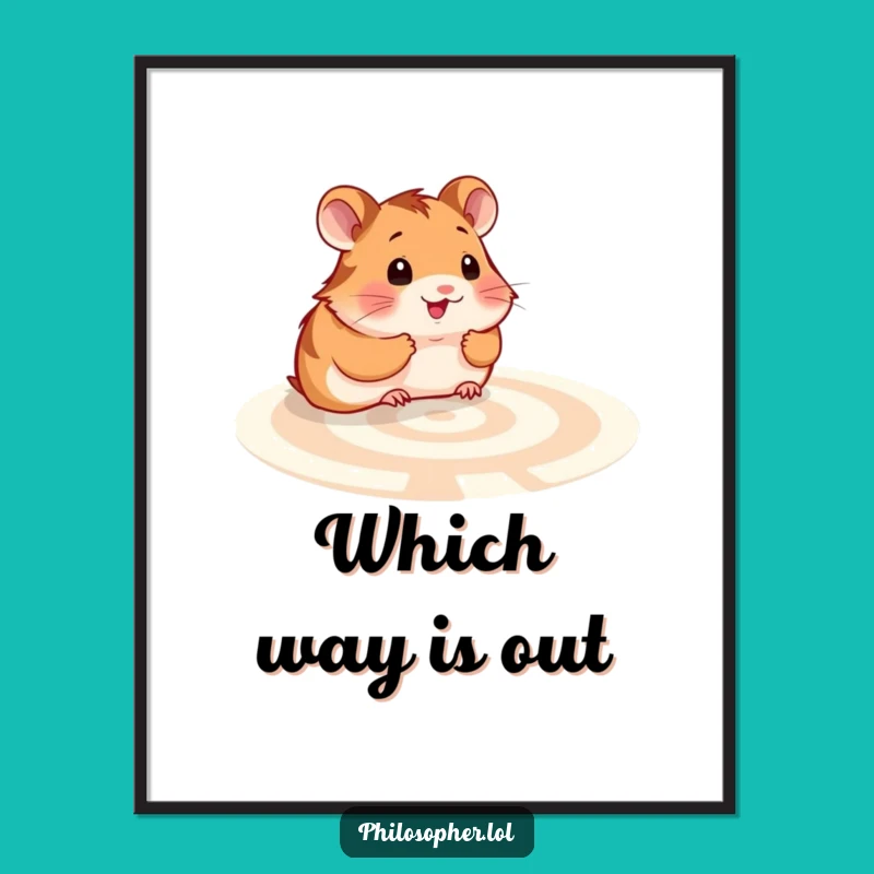 Funny Hamster Labyrinth Poster: Art for the Pondering Soul