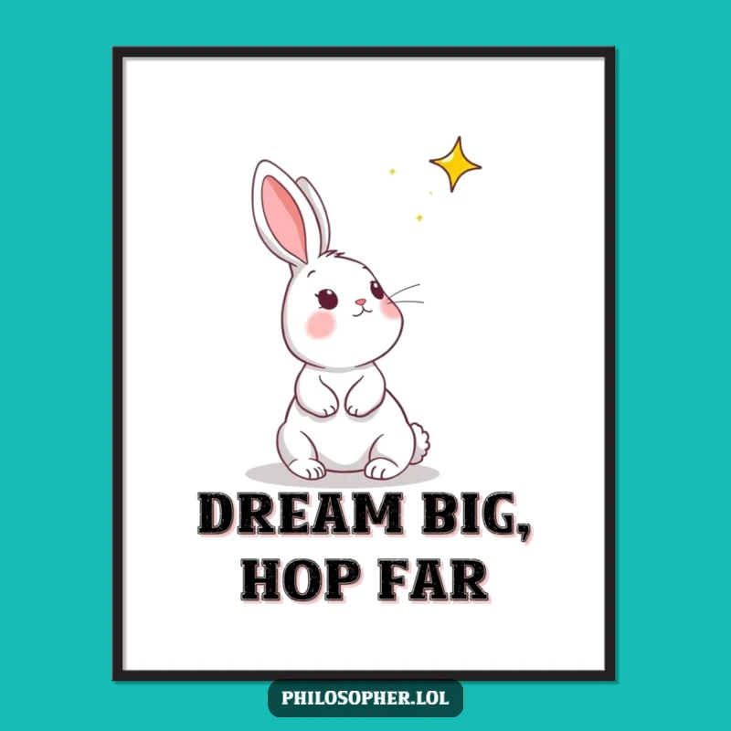 Funny Rabbit Star Dream Poster: Inspiring and Funny Wall Art for Dreamers