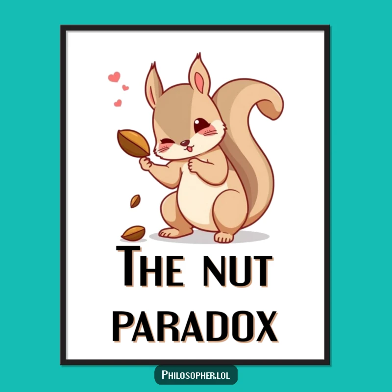 Funny Squirrel Poster: Inspire Deep Thoughts on Causality and Nuts