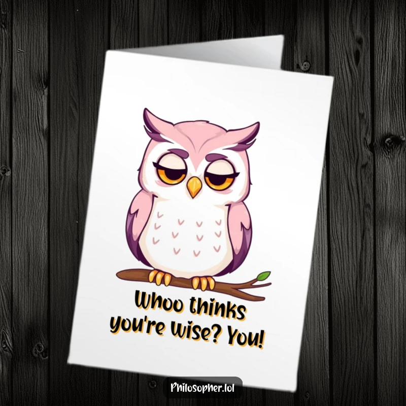 Funny Free Printable Birthday Card: A wise owl with a furrowed brow contemplates deeply, stroking its chin.