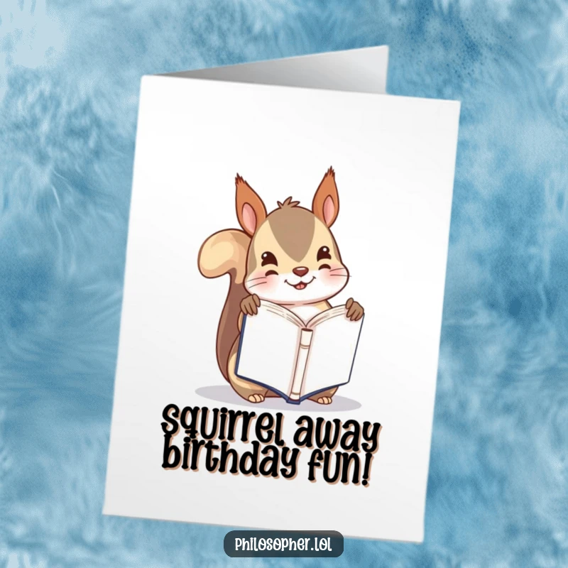 Funny Free Printable Birthday Card with a playful squirrel holding a tiny book open upside down, adding a touch of silliness.