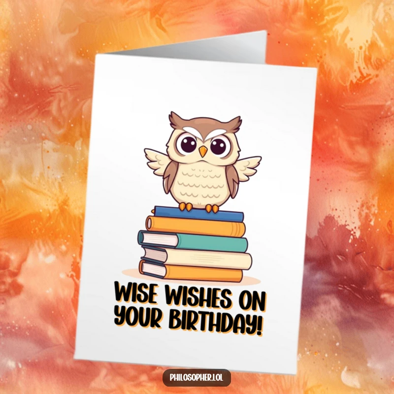 Funny Free Printable Birthday Card: Wise owl perched proudly on a stack of books, offering scholarly birthday wishes.